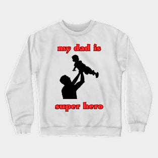 my dad is super hero Crewneck Sweatshirt